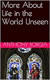 More About Life in the World Unseen by 