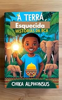 Livro A Terra Esquecida: Histórias da RCA (Países africanos na sua glória Livro 2)