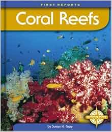 Coral Reefs First Reports Biomes Susan H Gray 9780756500184 Amazon Com Books