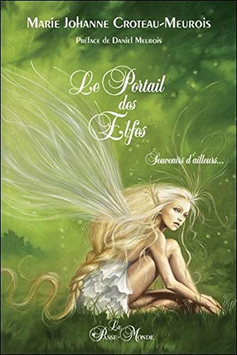 Le portail des elfes : ...Souvenirs d'ailleurs by Marie Johanne Croteau-Meurois