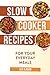 Slow Cooker Recipes: For Your Everyday Meals by 