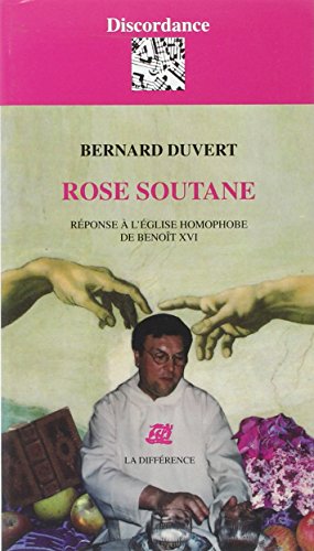 Rose soutane : Réponse à l'Eglise homophobe de Benoît XVI by Bernard Duvert