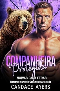 Livro Companheira Protegida: Romance Curto de Casamento Arranjado Noivas para Feras: Ursos