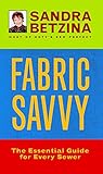 Fabric Savvy: The Essential Guide for Every Sewer by Sandra Betzina