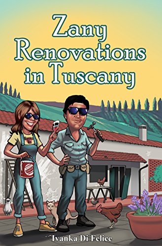 [Free] Zany Renovations in Tuscany (Italian Living Book 3)<br />[K.I.N.D.L.E]