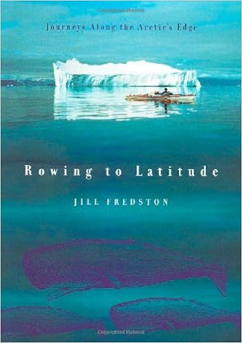 Rowing to Latitude: Journeys Along the Arctic's Edge Rowing to Latitude: Journeys Along the Arctic's Edge