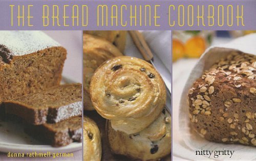 The Bread Machine Cookbook 2013 (Nitty Gritty Cookbooks) by Donna Rathmell German (2013-06-07) by (Paperback)