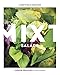 Mixt Salads: A Chef's Bold Creations [A Cookbook] by Andrew Swallow, Ann Volkwein