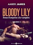 Bloody Lily - Sous l'emprise du vampire, 3 (French Edition) by Amber James