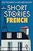 Short Stories in French for Beginners (Teach Yourself Short Stories) by Olly Richards