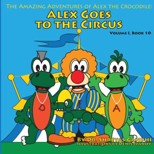 Alex Goes to the Circus: Amazing Adventures of Alex the Crocodile