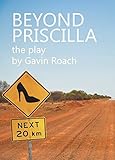 Beyond Priscilla: The Play by 