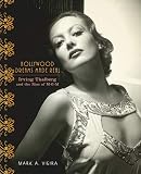 Hollywood Dreams Made Real: Irving Thalberg and the Rise of M-g-m by