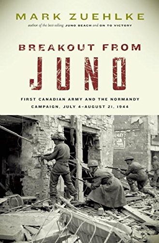 Breakout From Juno: First Canadian Army and the Normandy Campaign, July 4-August 21, 1944 (Canadian Battle)