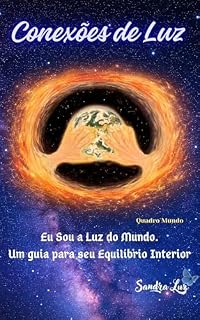 Livro Conexões de Luz: Eu Sou a Luz do Mundo. Um Guia para seu Equilíbrio Interior.