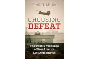 Choosing Defeat: The Twenty-Year Saga of How America Lost Afghanistan
