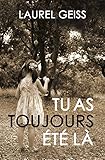TU AS TOUJOURS ETE LA (French Edition) by Laurel GEISS