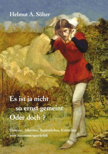 Es Ist Ja Nicht So Ernst Gemeint Oder Doch German Edition Solter Helmut A 9783833434051 Amazon Com Books