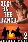 Sex on the Ranch (Gay Cowboys Erotic Romance Book 2)