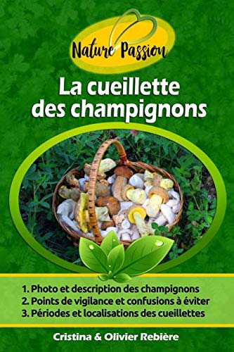 La cueillette des champignons: Petit guide des champignons comestibles (eGuide Nature) (French Edition) by Cristina Rebière, Olivier Rebière