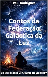 Livro Contos da Federação Galáctica da Luz (Os Arquivos dos Espíritos™ Livro 10)