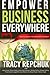 Empower Business Everywhere: How to Change the World with Your Why - Book by Tracy Repchuk