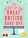 The Story of the Great British Bake Off by Anita Singh
