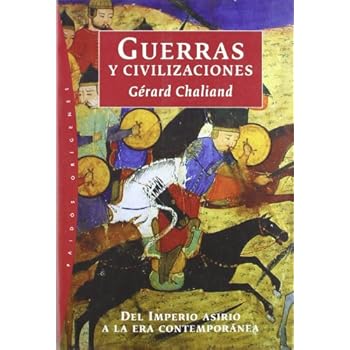 Guerra y civilizaciones: Del imperio asirio a la era contemporánea (Orígenes) Guerra y civilizaciones: Del imperio asirio a la era contemporánea (Orígenes)