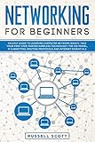 Networking for Beginners: An Easy Guide to Learning Computer Network Basics. Take Your First Step, M by Russell Scott