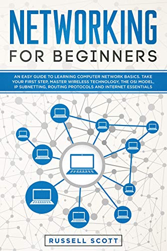 Networking for Beginners: An Easy Guide to Learning Computer Network Basics. Take Your First Step, M by Russell Scott