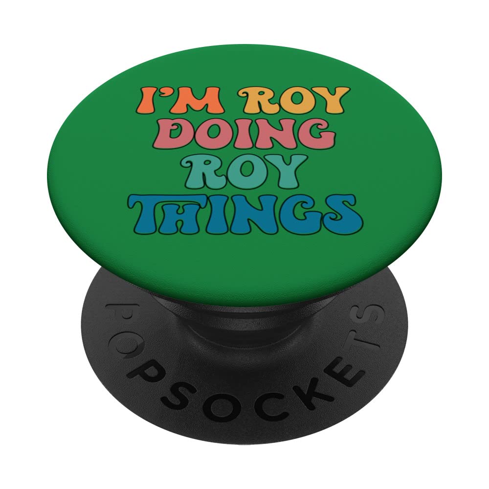 Funny Roy Name, I'm Roy Doing Roy Things PopSockets Swappable PopGrip