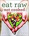 Eat Raw, Not Cooked by Stacy Stowers