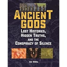 Ancient Gods: Lost Histories, Hidden Truths, and the Conspiracy of Silence