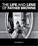 The Life and Lens of Father Browne by