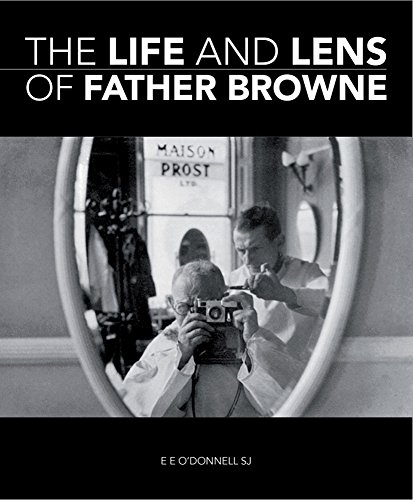 The Life and Lens of Father Browne by