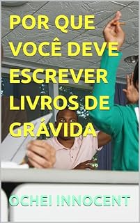 Livro POR QUE VOCÊ DEVE ESCREVER LIVROS DE GRÁVIDA