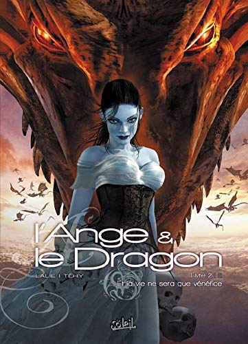 L'Ange et le Dragon, Tome 2 : Et la vie ne sera que vénéfice by Lalie, Téhy
