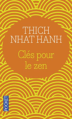 Cles pour le zen un guide vibrant pour la pratique du zen by Nhat Hanh