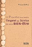 12 principes pour mettre l'argent au service de votre bien-être (French Edition) by 