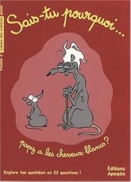 Sais-tu pourquoi papy a les cheveux blancs ?