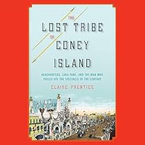 The Lost Tribe of Coney Island: Headhunters, Luna Park, and the Man Who Pulled Off the Spectacle of the Century The Lost Tribe of Coney Island: Headhunters, Luna Park, and the Man Who Pulled Off the Spectacle of the Century