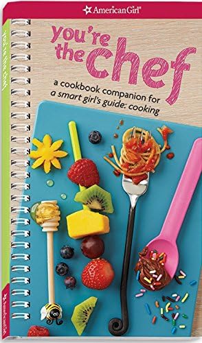 You're the Chef: A Cookbook Companion for A Smart Girl's Guide: Cooking