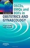 OSCEs, EMQs and BOFs in Obstetrics and Gynaecology, 2e (MRCOG Study Guides)