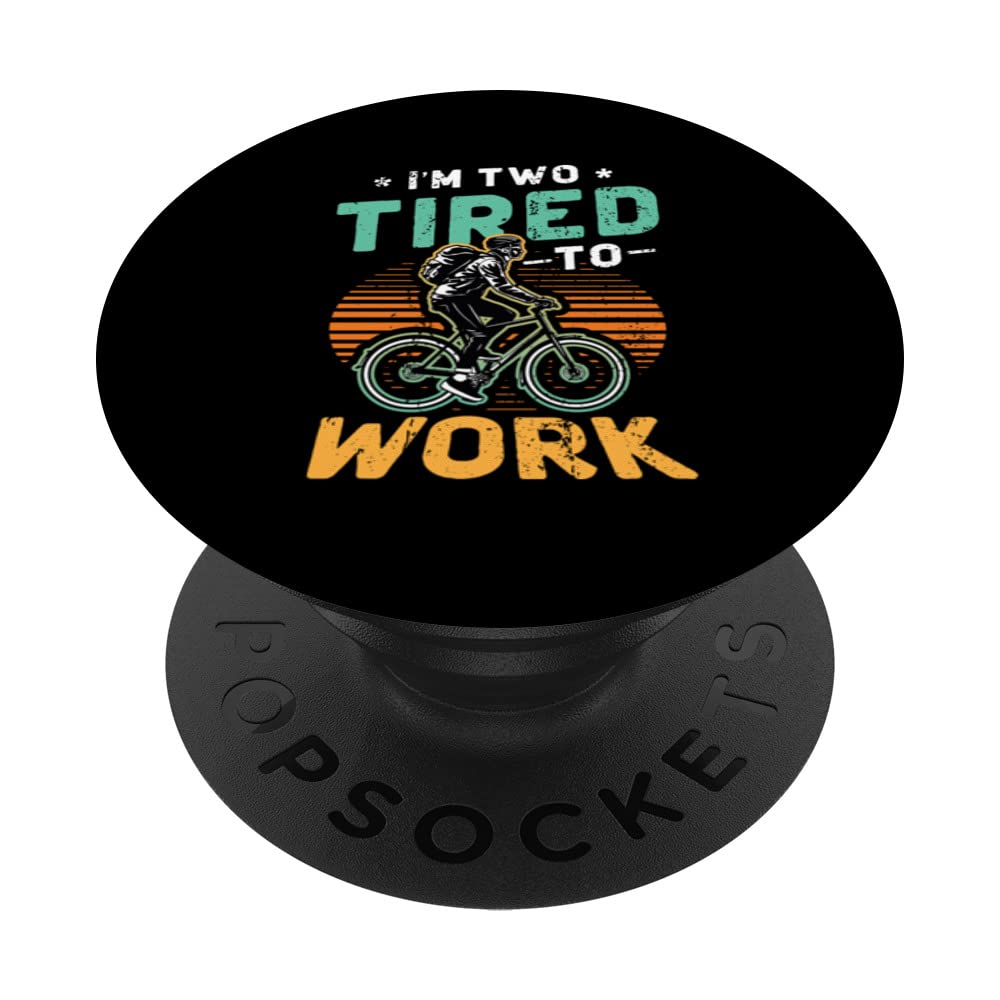 I´m Two Tired To Work Bicycle Lover Cycling PopSockets Swappable PopGrip
