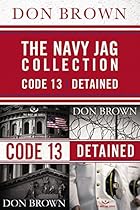 The Navy Jag Collection: Detained and Code 13 (The Navy JAG Series) The Navy Jag Collection: Detained and Code 13 (The Navy JAG Series)