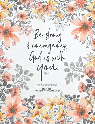 Be Strong & Courageous God is With You, Joshua 1:9, 2020-2024 Five Year Monthly Planner: Inspirational Christian 60 Month Calendar, Agenda & Simple ... Setting Lists | Poppy Floral Watercolor Art