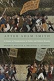 After Adam Smith: A Century of Transformation in Politics and Political Economy