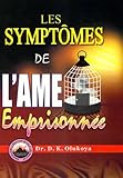 LES SYMPTÔMES DE L'AME EMPRISONNÉE (French Edition)