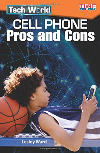 Tech World: Cell Phone Pros and Cons (TIME FOR KIDS®: Informational Text)