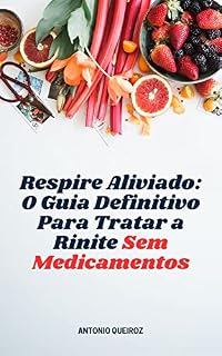 Livro Respire Aliviado: O Guia Definitivo Para Tratar a Rinite Sem Remédios